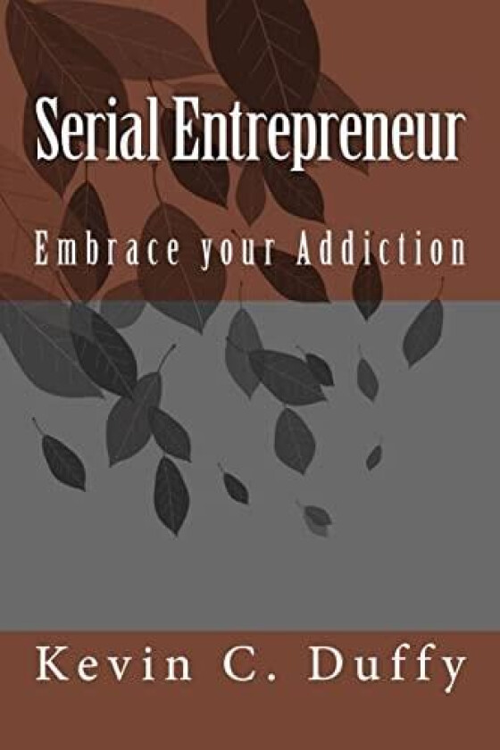Serial Entrepreneur av Kevin C Duffy (Paperback)