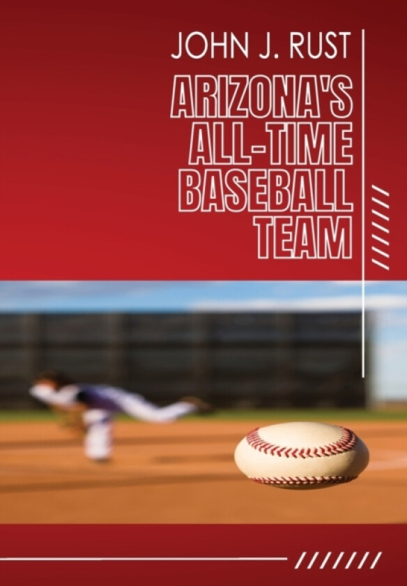 Arizona's All-Time Baseball Team av John J Rust (Paperback)