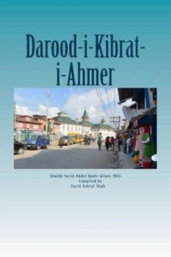Darood Kibrat-i-Ahmer av Sayid Ashraf Shah, Sayid Abdul Qadir Gilani (Paperback)
