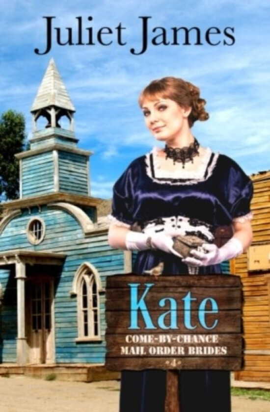 Kate - Book 4 Come By Chance Mail Order Brides av Juliet James (Paperback)