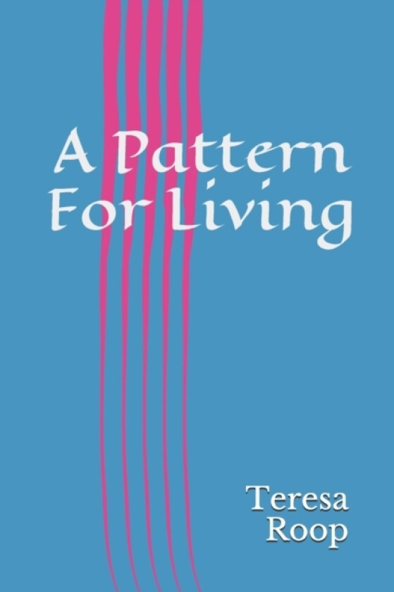 A Pattern For Living av Teresa Ann Roop (Paperback)