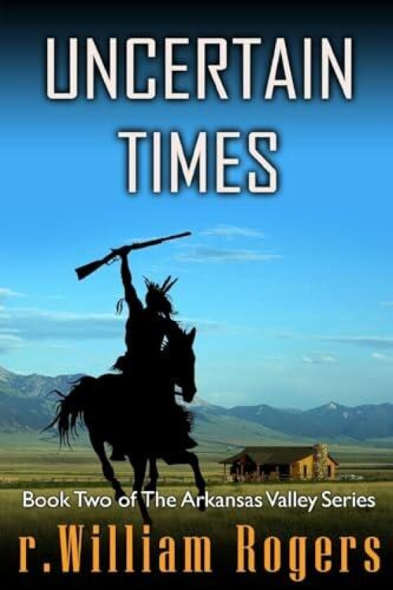 Uncertain Times (Arkansas Valley) av r. William Rogers (Paperback)