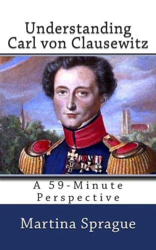 Understanding Carl von Clausewitz av Martina Sprague (Paperback)