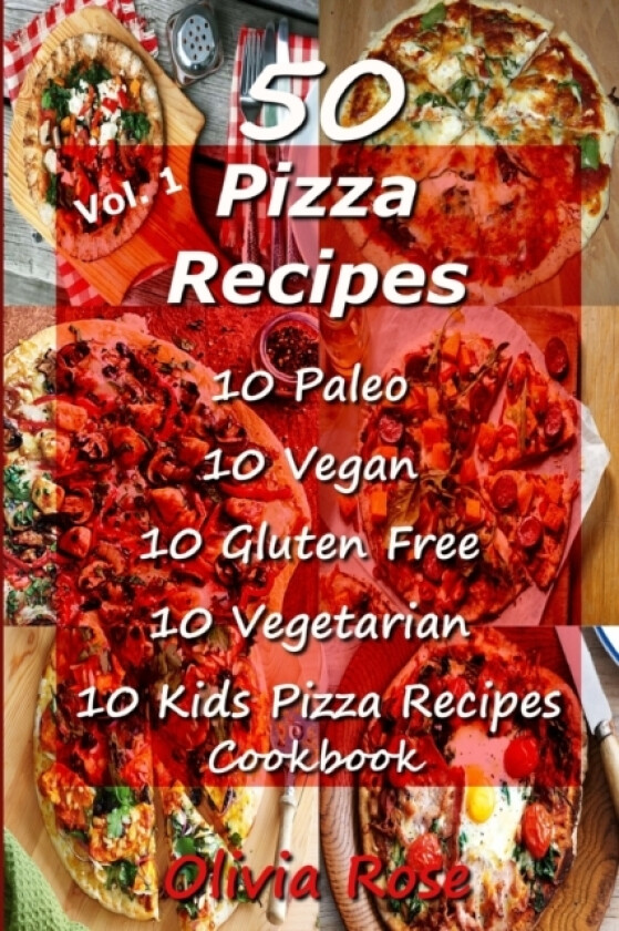 50 Pizza Recipes 10 Paleo 10 Vegan 10 Gluten Free 10 Vegetarian 10 Kids Pizza Recipes Cookbook av Olivia Rose (Paperback)