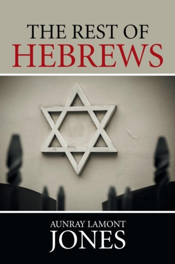 The Rest of Hebrews av Aunray Lamont Jones (Paperback)