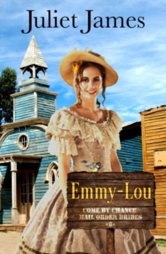 Emmy-Lou - Come By Chance Mail Order Brides av Juliet James (Paperback)