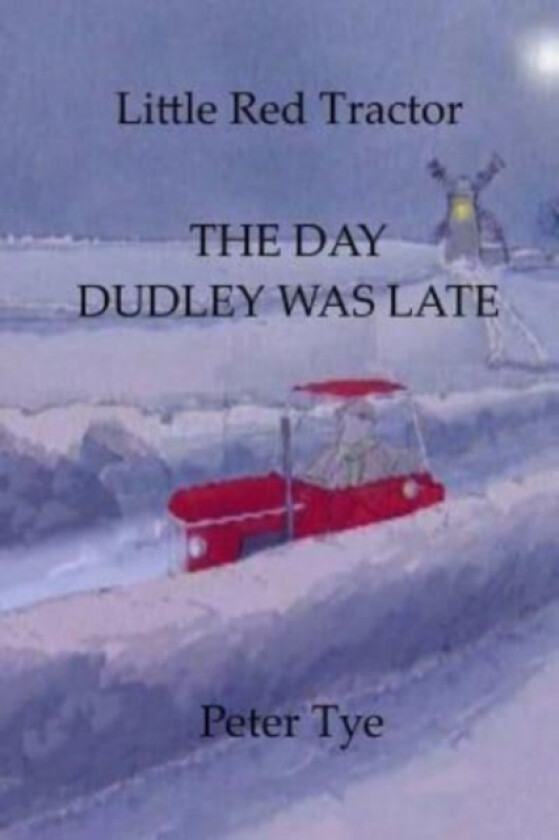 Little Red Tractor - The Day Dudley was Late av Peter Tye (Paperback)