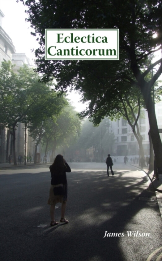 Eclectica Canticorum av James Wilson (Paperback)