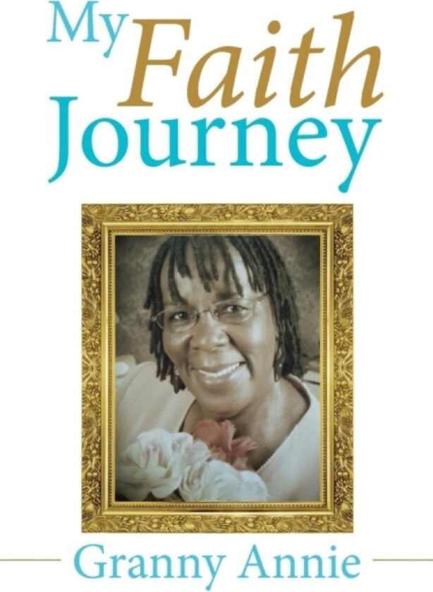 My Faith Journey av Granny Annie (Paperback)