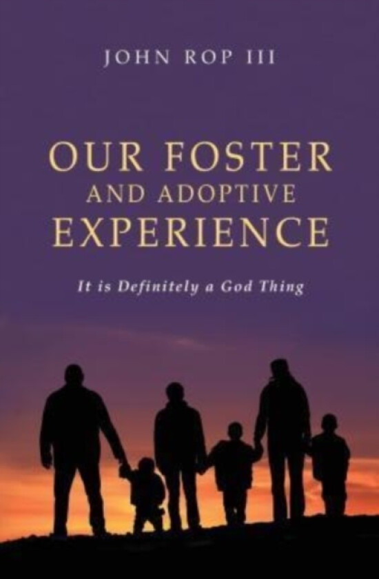 Our Foster and Adoptive Experience av John III Rop (Paperback)