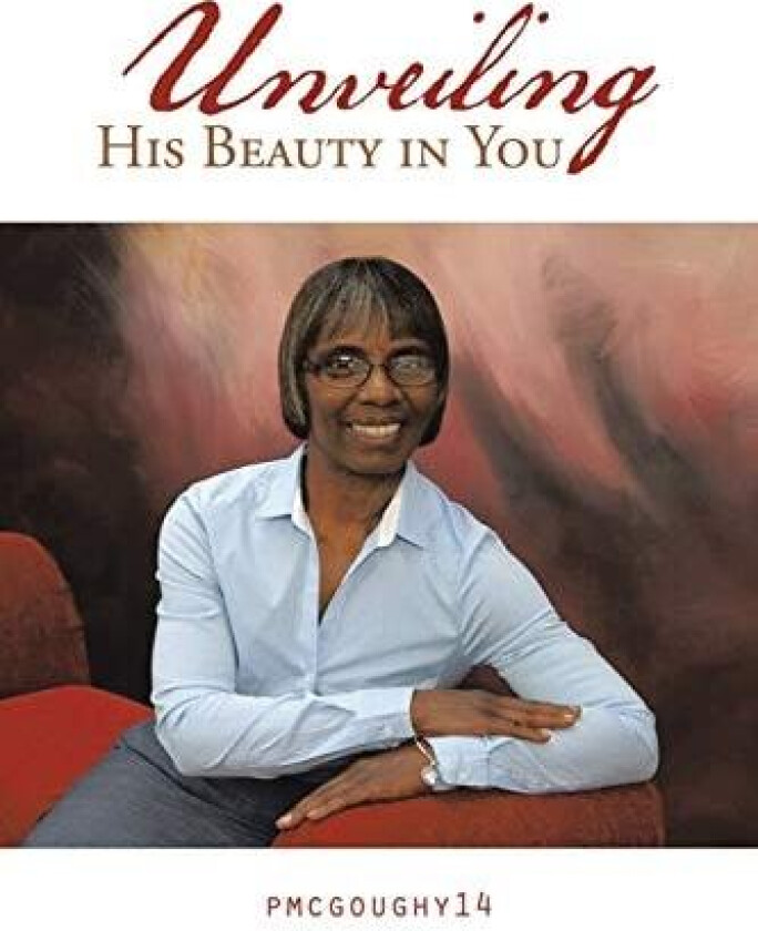 Unveiling His Beauty in You av Pmcgoughy14 (Paperback)
