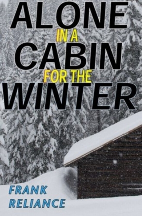 Alone in a Cabin for the Winter av Frank Reliance (Paperback)