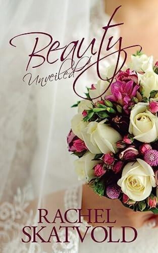 Beauty Unveiled av Rachel Skatvold (Paperback)
