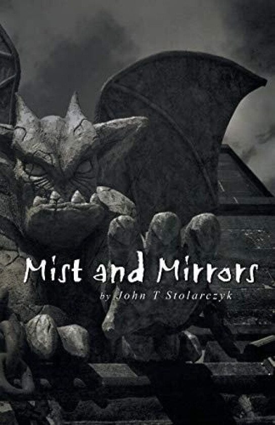 Mist and Mirrors av John T. Stolarczyk (Paperback)