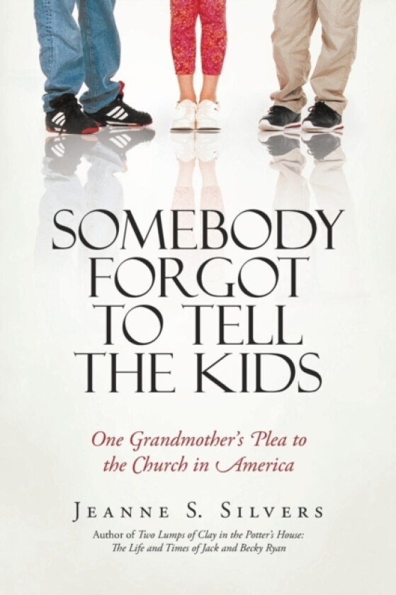 Somebody Forgot to Tell the Kids av Jeanne S Silvers (Paperback)