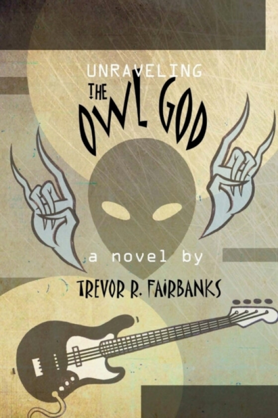 Unraveling the Owl God av Fairbanks Trevor R. Fairbanks (Paperback)