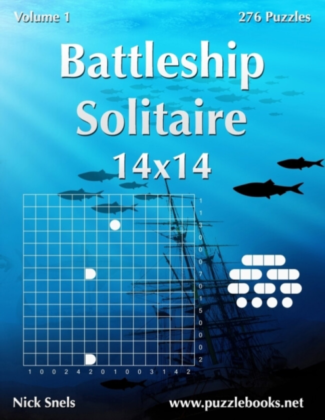 Battleship Solitaire 14x14 - Volume 1 - 276 Logic Puzzles av Nick Snels (Paperback)