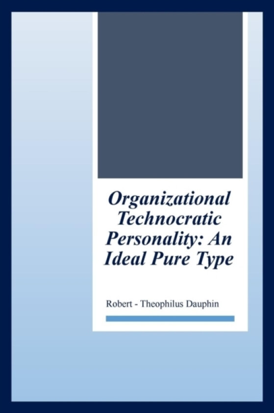 Organizational Technocratic Work and Personality av Robert-Theophilus Dauphin (Paperback)