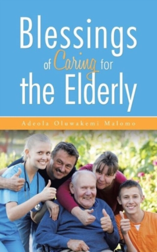 Blessings of Caring for the Elderly av Adeola Oluwakemi Malomo (Paperback)