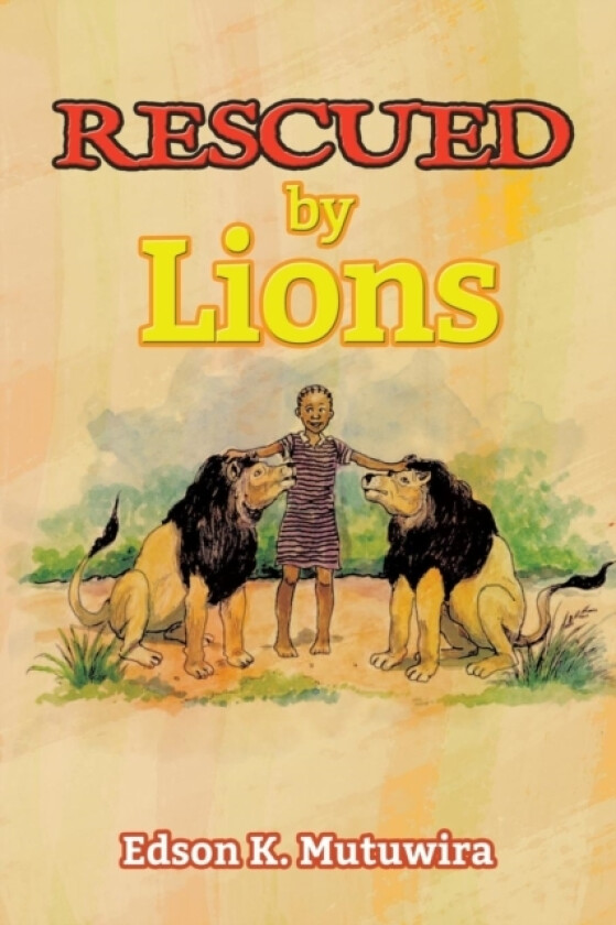 Rescued by Lions av Edson K Mutuwira (Paperback)