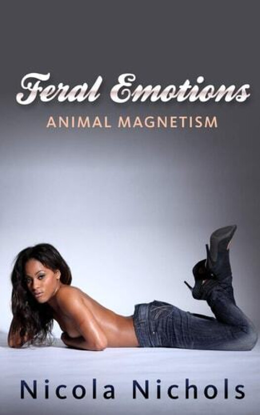 Feral Emotions: Animal Magnetism av Nicola Nichols (Paperback)