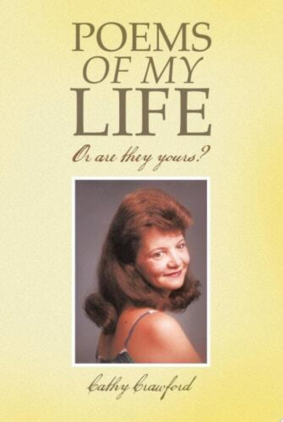 Poems of My Life: Or Are They Yours? av Cathy Crawford (Paperback)