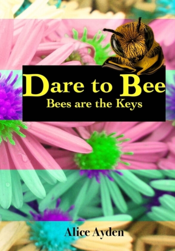 Dare To Bee av Alice Ayden (Paperback)