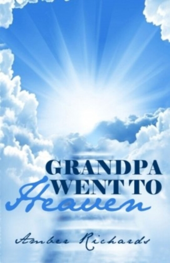 Grandpa Went to Heaven av Amber Richards (Paperback)