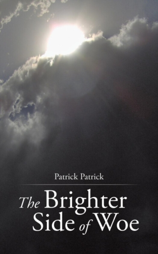 The Brighter Side of Woe av Patrick Patrick (Paperback)