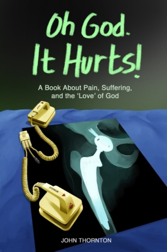 Oh God. It Hurts! av John Allen Thornton (Paperback)