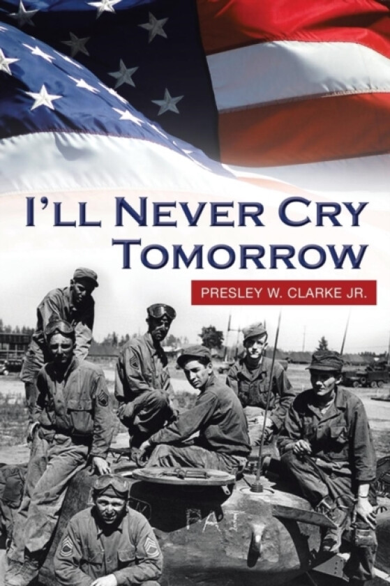 I'll Never Cry Tomorrow av Presley W Jr Clarke (Paperback)