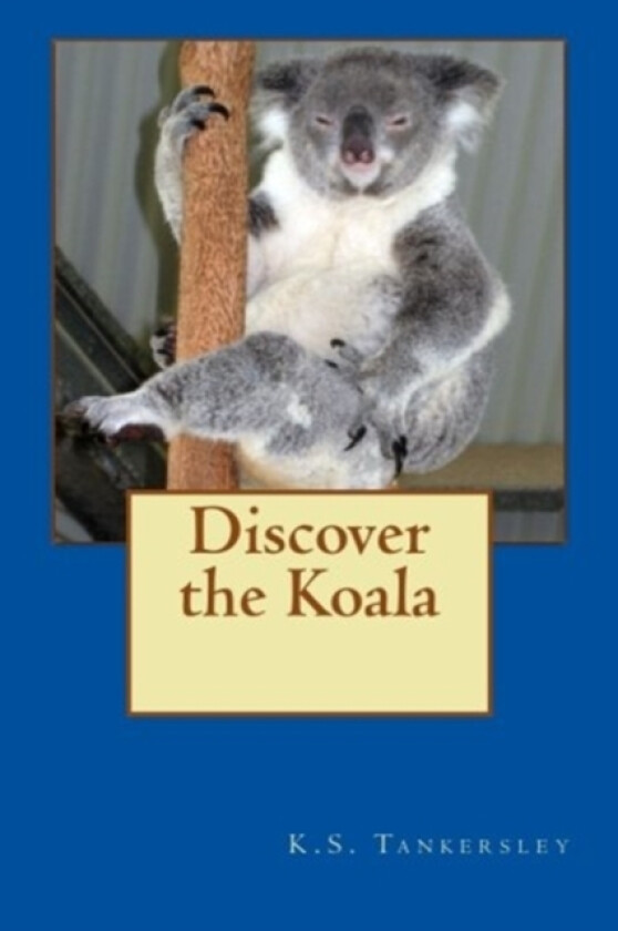 Discover the Koala av K S Tankersley (Paperback)