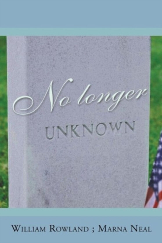 No Longer Unknown av William Rowland, Marna Neal (Paperback)