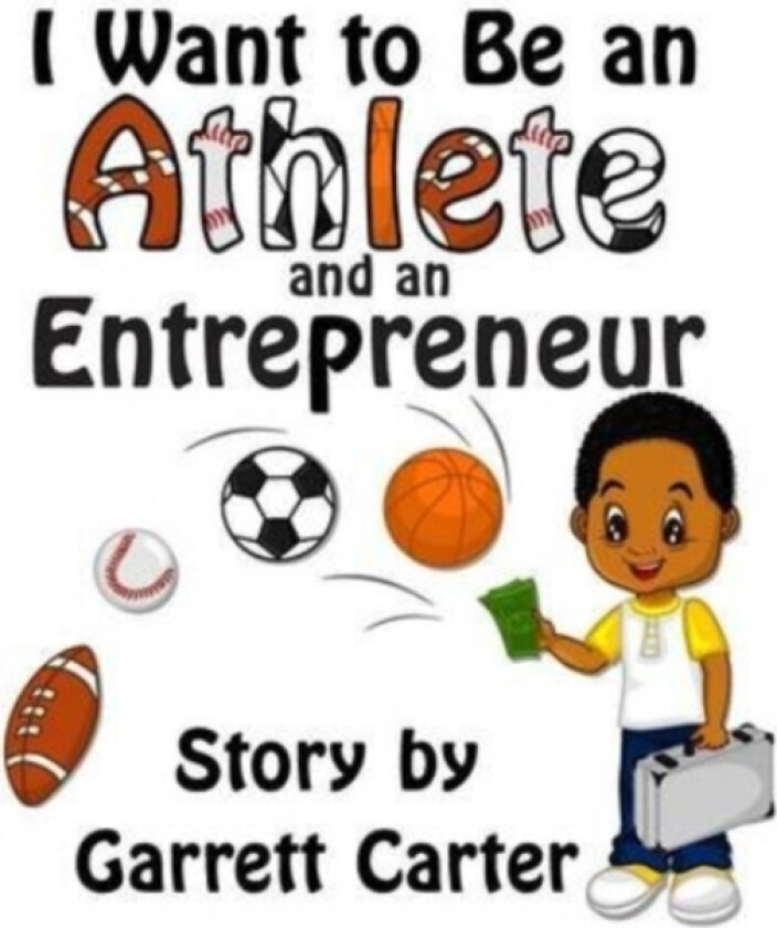 I Want to Be an Athlete and an Entrepreneur (Coby's Athlete and Career Series, Book 2) av Garrett Carter (Paperback)