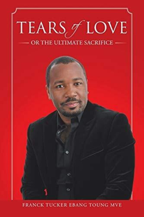 Tears of Love av Franck Tucker Ebang Toung Mve (Paperback)
