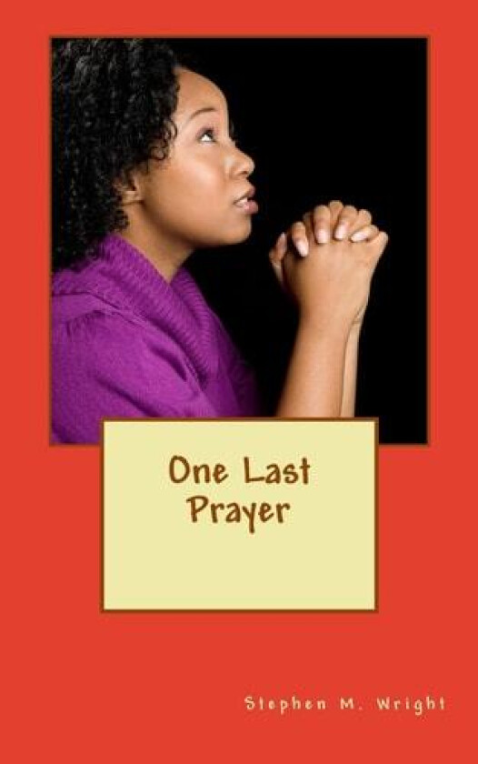 One Last Prayer av Mr Stephen M Wright (Paperback)