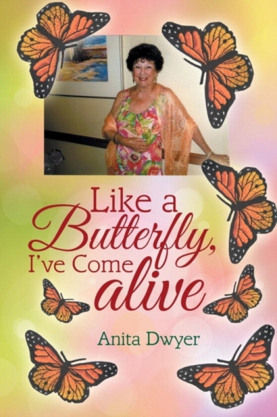 Like a Butterfly, I've Come Alive av Anita Dwyer (Paperback)