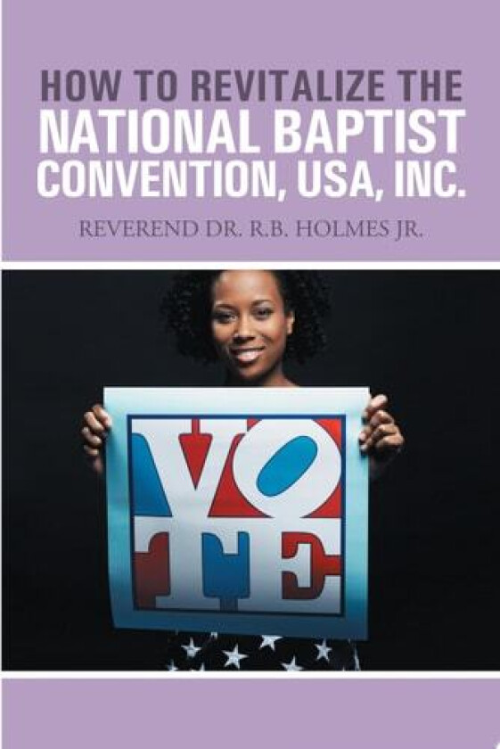 How to Revitalize the National Baptist Convention, USA, Inc. av Ronald W Holmes Ph D (Paperback)