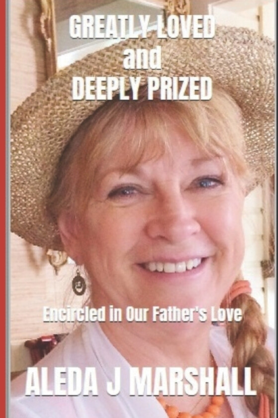 GREATLY LOVED and DEEPLY PRIZED av Aleda J Marshall (Paperback)