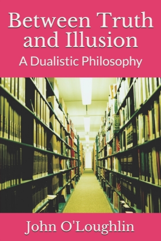 Between Truth and Illusion av John James O'Loughlin (Paperback)