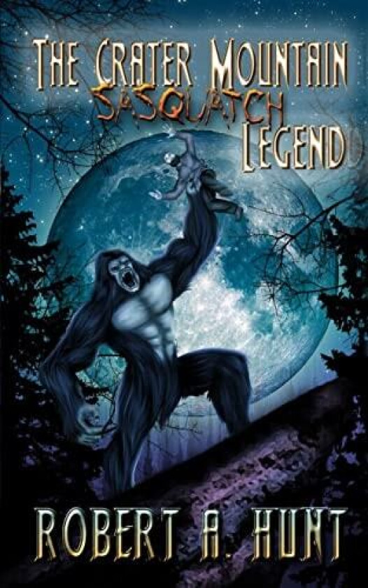 The Crater Mountain Sasquatch Legend av Robert a Hunt (Paperback)