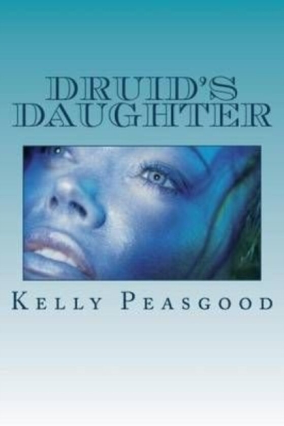 Druid's Daughter av Kelly Peasgood (Paperback)