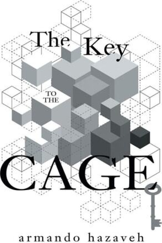 The Key to The Cage: Collected Poems 2012 to 2014 av Armando Hazaveh (Paperback)