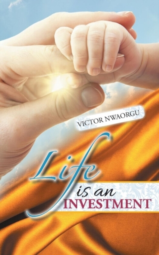 Life Is an Investment av Victor Nwaorgu (Paperback)