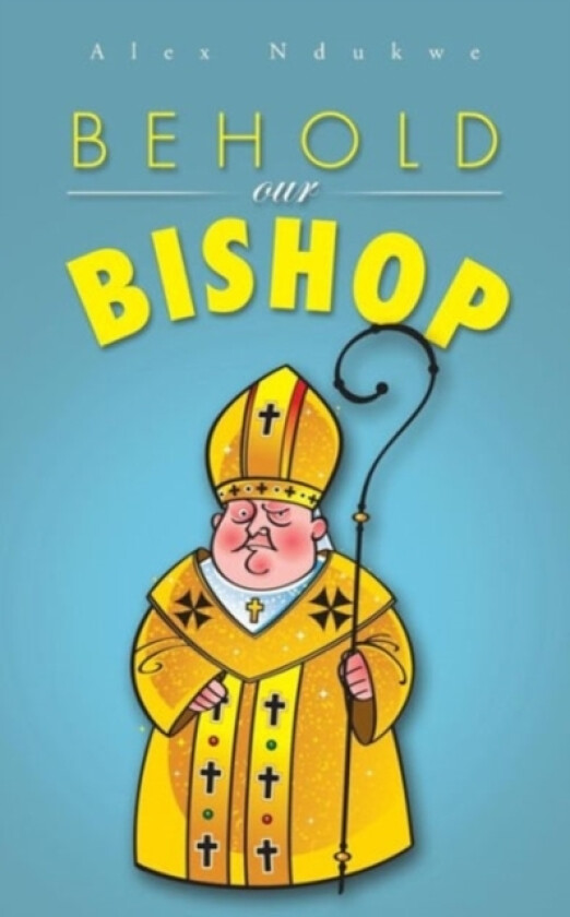 Behold Our Bishop av Alex Ndukwe (Paperback)