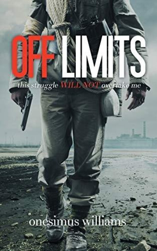 Off Limits: this struggle will not overtake me av Onesimus Williams (Paperback)