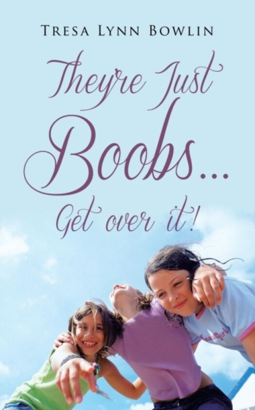 They're Just Boobs...Get Over It! av Tresa Lynn Bowlin (Paperback)