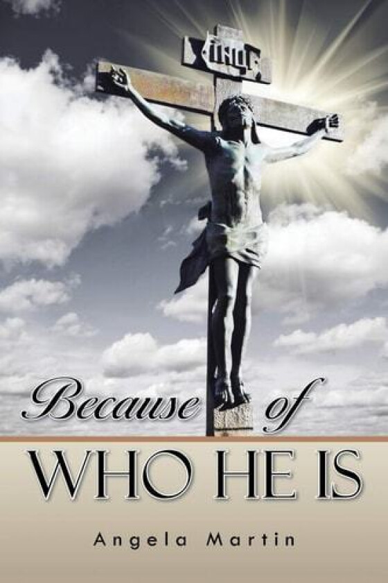 Because of Who He Is av Angela Martin (Paperback)