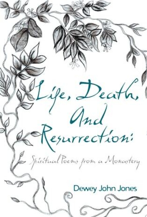 Life, Death, and Resurrection av Dewey John Jones (Paperback)
