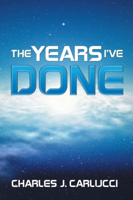 The Years I've Done av Charles J Carlucci (Paperback)